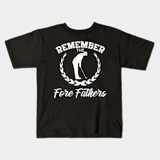 Golf Gift Remember The Fore Fathers Kids T-Shirt